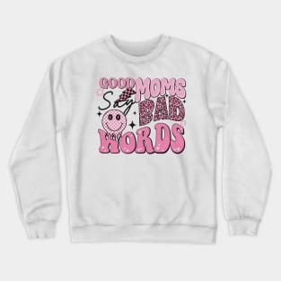 Women Good Moms Say So Bad Words Retro Good Moms Mothers Day Crewneck Sweatshirt